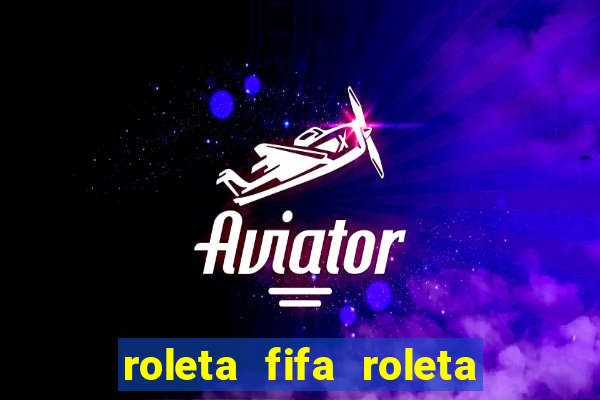 roleta fifa roleta times fifa